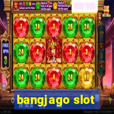 bangjago slot