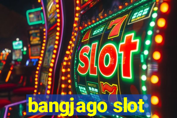 bangjago slot