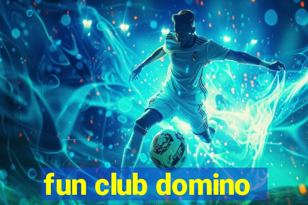 fun club domino