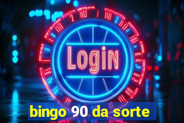 bingo 90 da sorte