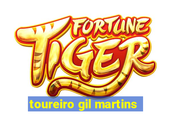 toureiro gil martins