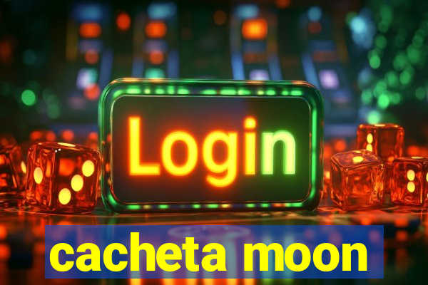 cacheta moon