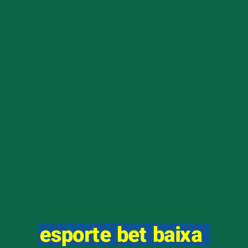 esporte bet baixa