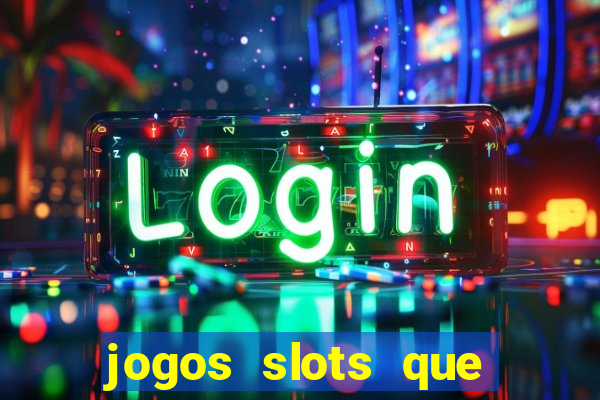 jogos slots que pagam no cadastro