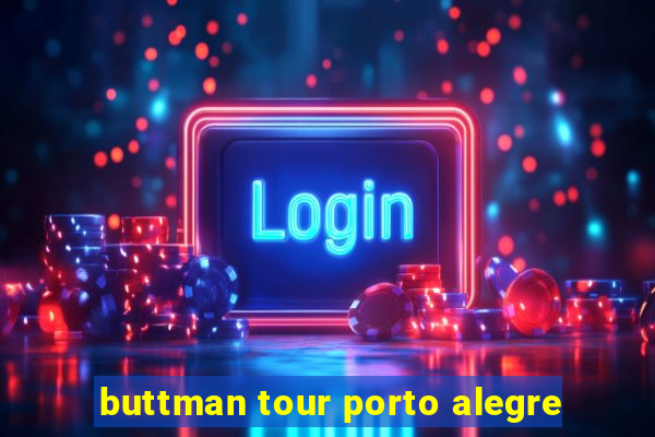 buttman tour porto alegre