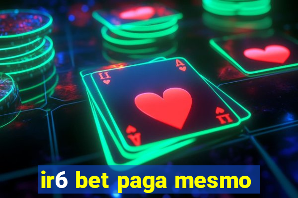 ir6 bet paga mesmo