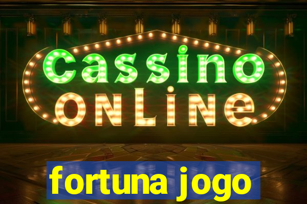 fortuna jogo