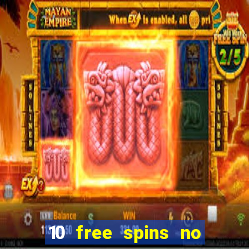 10 free spins no deposit casino 2021