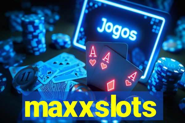 maxxslots