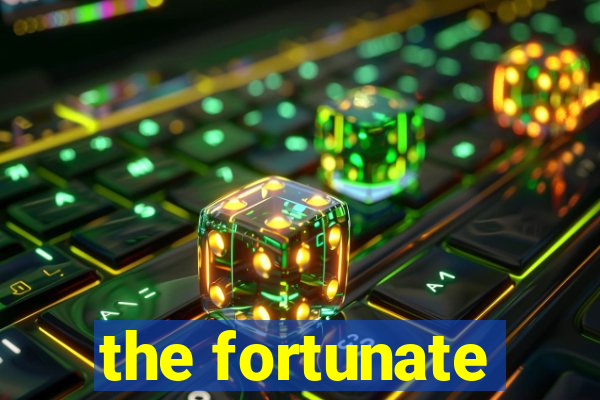 the fortunate