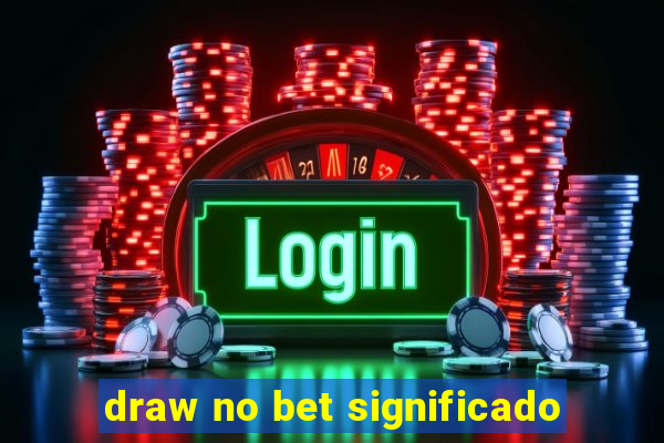 draw no bet significado