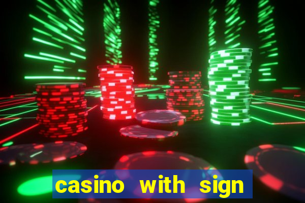 casino with sign up bonus