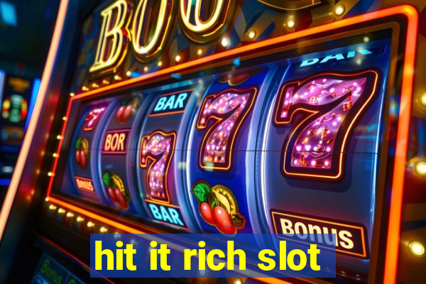 hit it rich slot