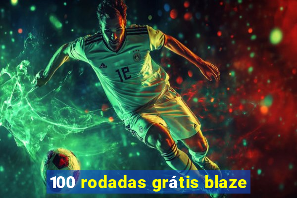 100 rodadas grátis blaze