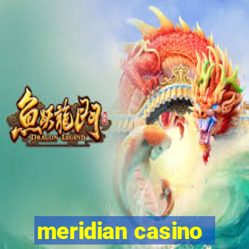 meridian casino