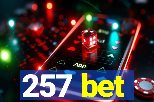 257 bet