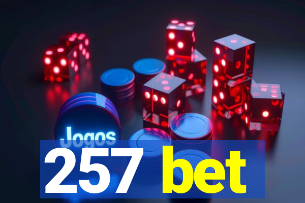 257 bet