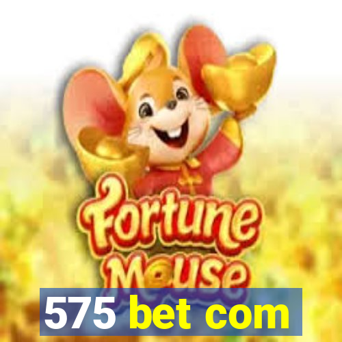 575 bet com