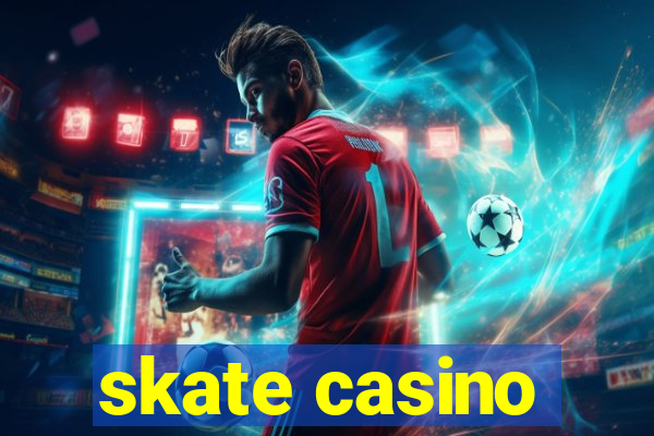 skate casino