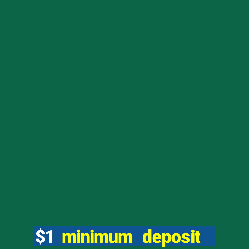 $1 minimum deposit casino nz 2021