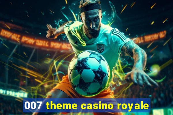 007 theme casino royale