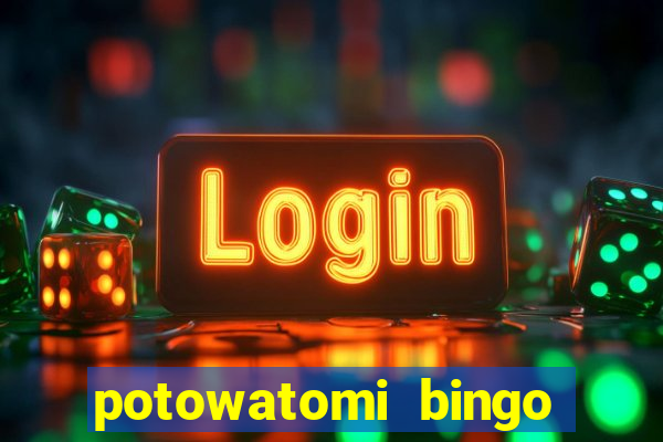 potowatomi bingo and casino