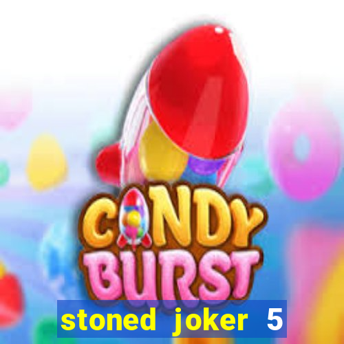 stoned joker 5 slot free