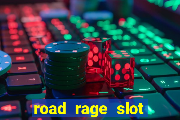 road rage slot free play