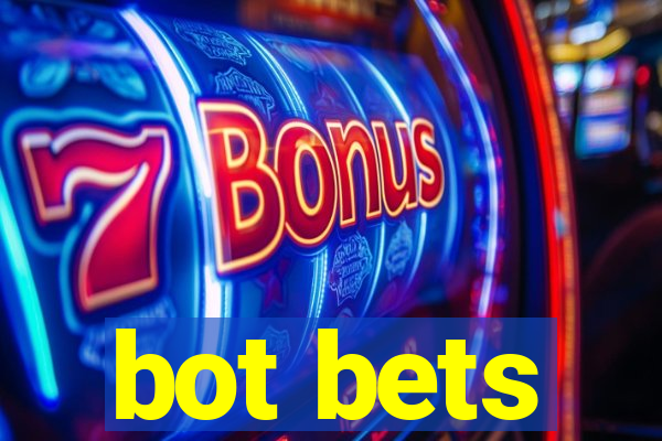 bot bets