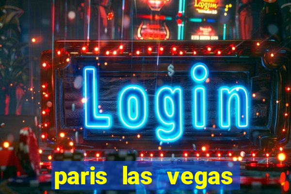 paris las vegas resort & casino