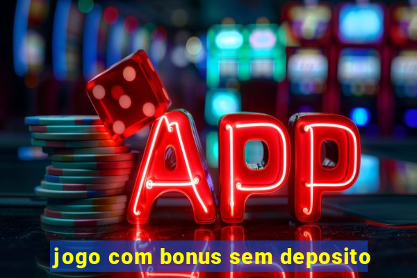 jogo com bonus sem deposito