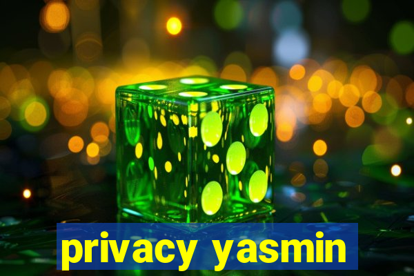 privacy yasmin