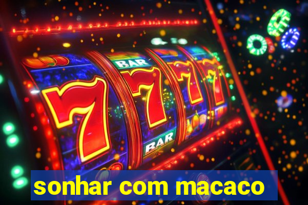 sonhar com macaco