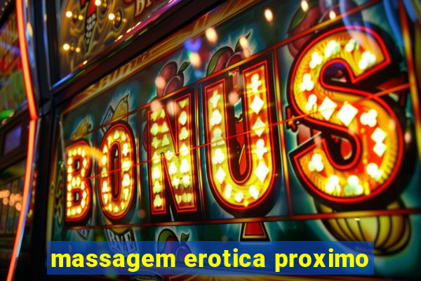 massagem erotica proximo