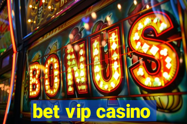 bet vip casino