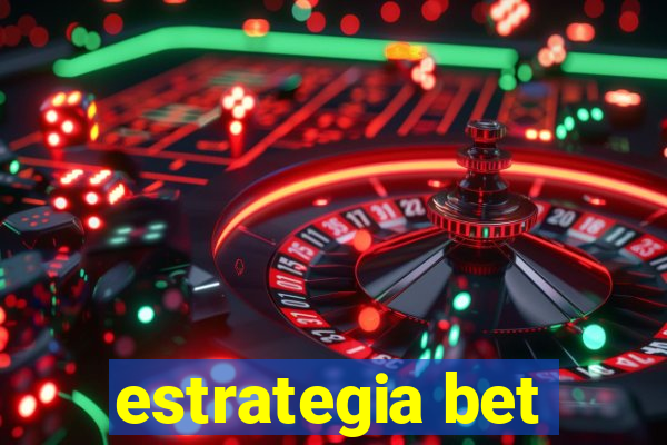 estrategia bet