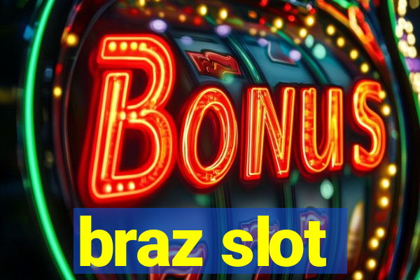 braz slot