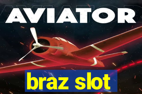 braz slot