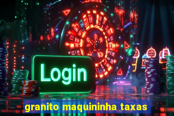 granito maquininha taxas