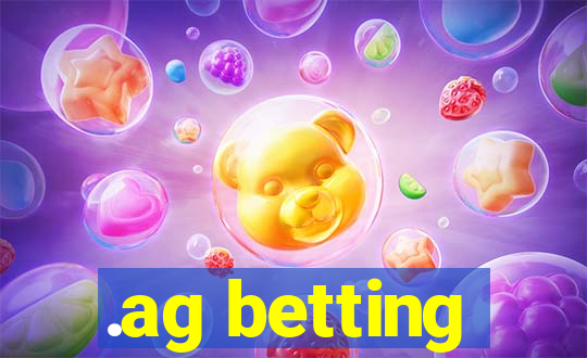 .ag betting