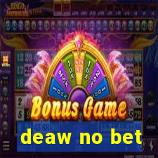 deaw no bet