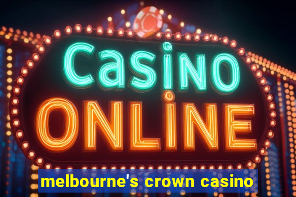 melbourne's crown casino