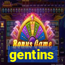 gentins