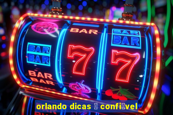 orlando dicas 茅 confi谩vel