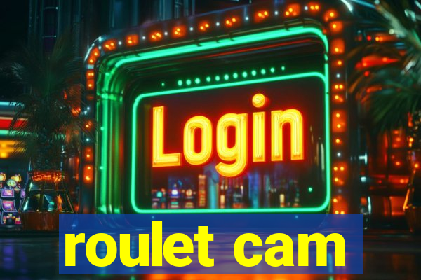 roulet cam