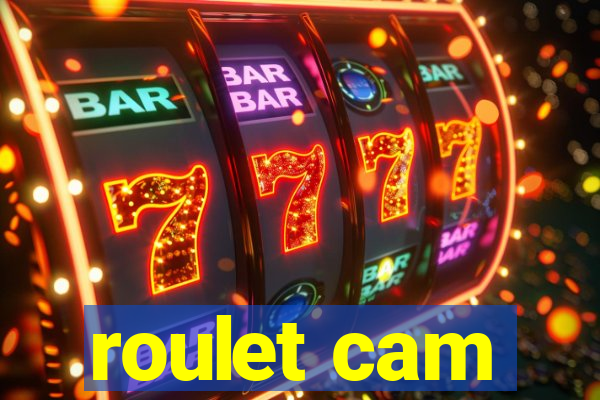 roulet cam