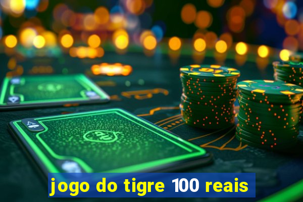 jogo do tigre 100 reais