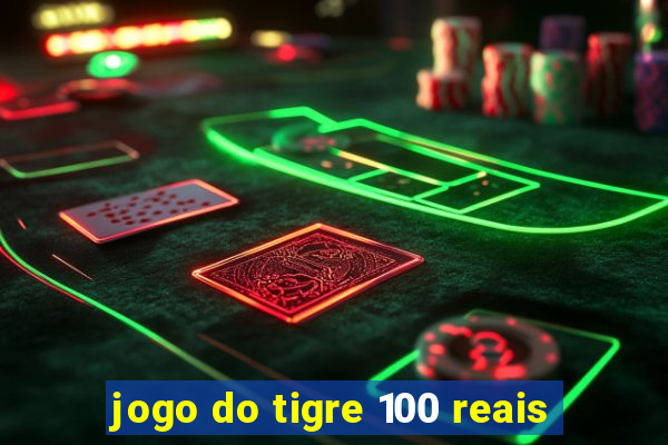 jogo do tigre 100 reais