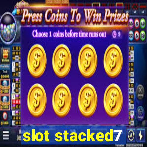 slot stacked7