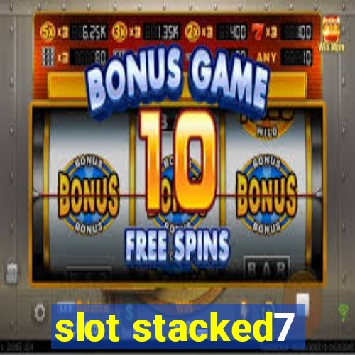 slot stacked7